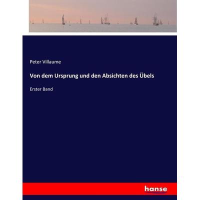 Von dem Ursprung und den Absichten des Übels, Taschenbuch von Peter Villaume, Hansebooks, 978-3-7446-3582-0