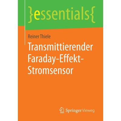 Transmittierender Faraday-Effekt-Stromsensor, Taschenbuch von Reiner Thiele, Springer Fachmedien Wiesbaden GmbH, 978-3-658-09023-4