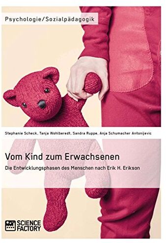 Stephanie Scheck - Vom Kind zum Erwachsenen. Die Entwicklungsphasen des Menschen nach Erik H. Erikson - Preis vom 09.10.2026 07:28:09 h