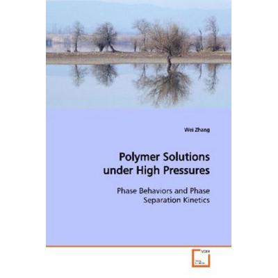 Zhang, W: Polymer Solutions under High Pressures, Taschenbuch von Wei Zhang, VDM, 978-3-639-15232-6