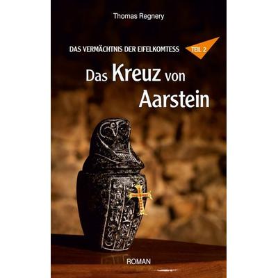 Das Kreuz von Aarstein, Taschenbuch von Thomas Regnery, BoD – Books on Demand, 978-3-7597-4335-0
