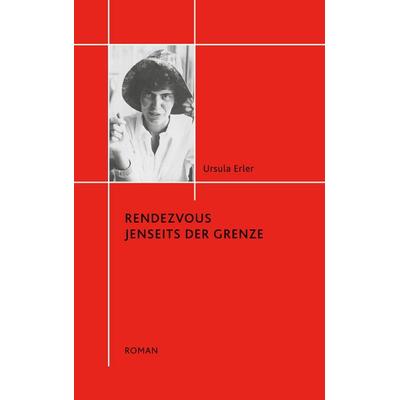 Rendezvous jenseits der Grenze, Taschenbuch von Ursula Erler, BoD – Books on Demand, 978-3-7568-9034-7