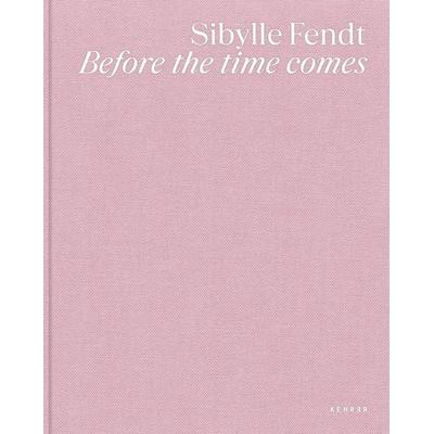 Sibylle Fendt, Gebundene Ausgabe von Sibylle Fendt, Kehrer Verlag, 978-3-96900-227-8