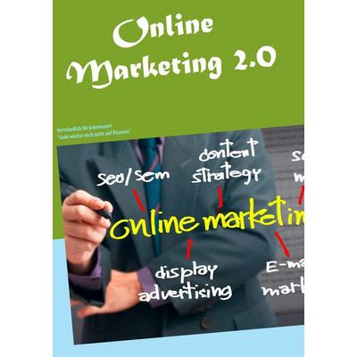 Online Marketing 2.0, Taschenbuch von Jan Küppers, BoD – Books on Demand, 978-3-7357-5698-5