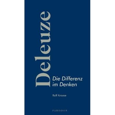 Deleuze – Die Differenz im Denken, Taschenbuch von Ralf Krause, Parodos Verlag, 978-3-938880-13-5