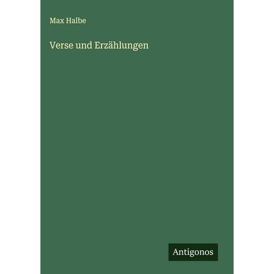 Verse und Erzählungen, Gebundene Ausgabe von Max Halbe, Antigonos Verlag, 978-3-563-44442-9