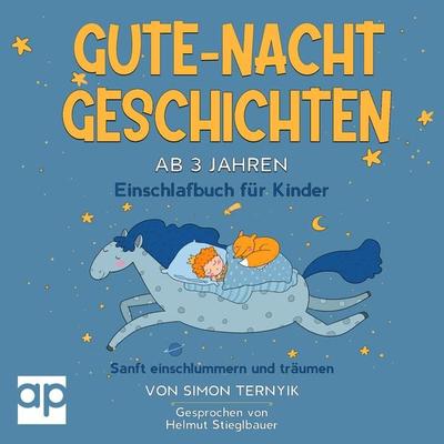 Gute-Nacht-Geschichten ab 3 Jahren - Simon Ternyik, Audio, 9783987476358