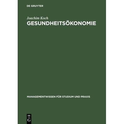 Gesundheitsökonomie, Gebundene Ausgabe von Joachim Koch, De Gruyter Oldenbourg, 978-3-486-24654-4