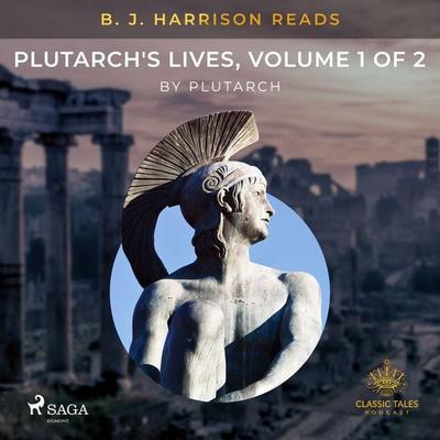 B. J. Harrison Reads Plutarch's Lives, Volume 1 of 2 - Plutarch, Audio, 9788726575262