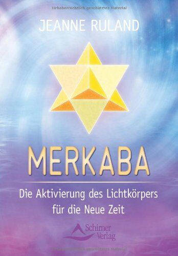 Jeanne Ruland - Merkaba: Die Aktivierung des Lichtkörpers für die neue Zeit - Preis vom 09.10.2026 07:28:09 h