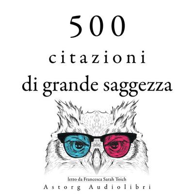 500 citazioni da grande saggezza - Gautama Bouddha,Mahatma Gandhi,Marcus Aurelius,Martin Luther King,Mother Teresa Of Calcutta, Audio, 9782821169432
