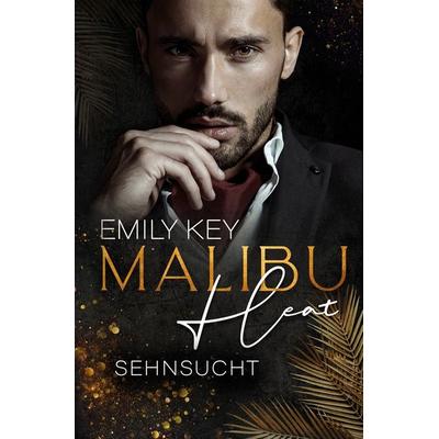 Malibu Heat: Sehnsucht, Taschenbuch von Emily Key, Tolino Media, 978-3-7546-6048-5