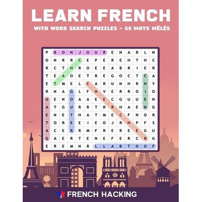 Learn French With Word Search Puzzles - 68 Mots Mêlés, Taschenbuch von French Hacking, Alex Gibbons, 978-1-925992-88-5