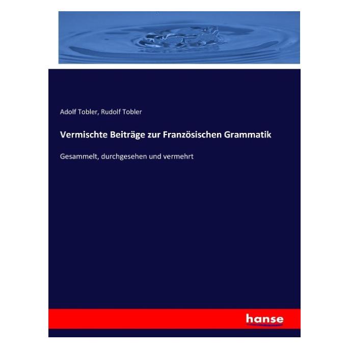 Hansebooks Vermischte Beiträge zur Französischen Grammatik (Softcover, Adolf Tobler, Rudolf Tobler) (55886414)