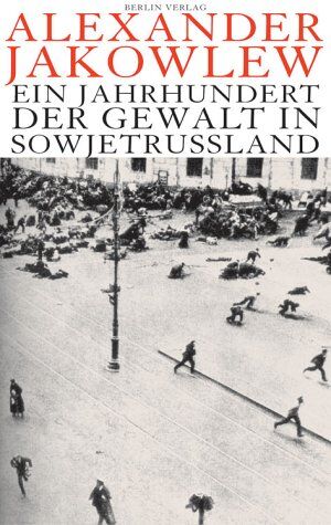 Jakowlew, Alexander N. - Ein Jahrhundert der Gewalt in Sowjetrussland - Preis vom 01.10.2026 17:08:56 h