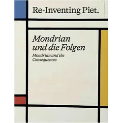 Piet Mondrian. Re-Inventing Piet Mondrian und die Folgen / Mondrian and the consequences, Fachbücher von Andreas Beitin, René Zechlin, Piet Mondrian