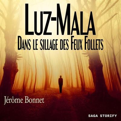 Luz-Mala - Dans le sillage des Feux Follets - Jérôme Bonnet, Audio, 9788728489048