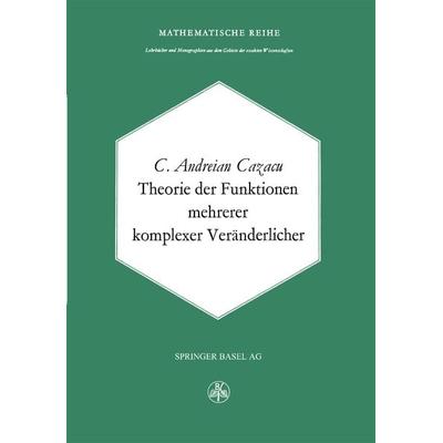 Theorie der Funktionen mehrerer komplexer Veränderlicher, Taschenbuch von C. Cazacu, Springer Basel, 978-3-0348-5538-9