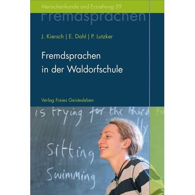Fremdsprachen in der Waldorfschule, Gebundene Ausgabe von Johannes Kiersch,Erhard Dahl,Peter Lutzker, Freies Geistesleben, 978-3-7725-2559-9