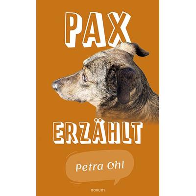 Pax erzählt, Taschenbuch von Petra Ohl, Novum Verlag, 978-3-99107-718-3