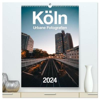Köln – Urbane Fotografien (hochwertiger Premium Wandkalender 2026 DIN A2 hoch), Kunstdruck in Hochglanz