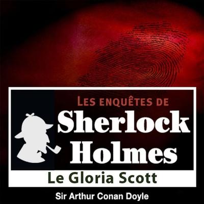 Le Gloria Scott, une enquête de Sherlock Holmes - Arthur Conan Doyle, Audio, 4066339787056