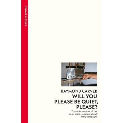 Will You Please Be Quiet, Please?, Taschenbuch von Raymond Carver, Vermilion, 978-0-09-953034-3