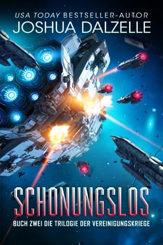 Joshua Dalzelle - Schonungslos: Buch Zwei – Trilogie der Vereinigungskriege (Saga der Schwarzen Flotte, Band 8) - Preis vom 16.10.2026 11:41:07 h