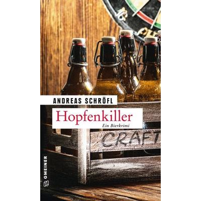 Hopfenkiller, Taschenbuch von Andreas Schröfl, Gmeiner-Verlag, 978-3-8392-2218-8