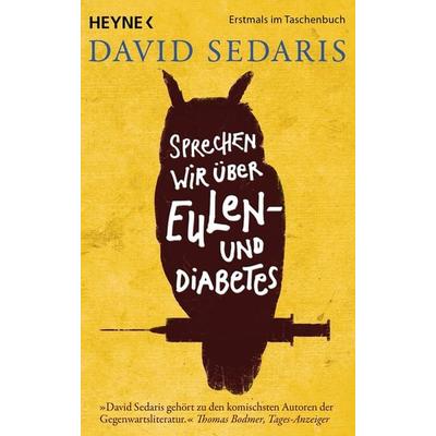 Sprechen wir über Eulen - und Diabetes, Taschenbuch von David Sedaris, Heyne, 978-3-453-41812-7