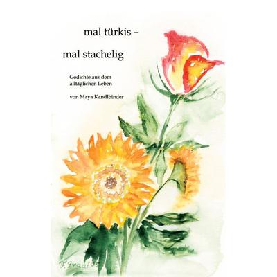 Mal türkis - mal stachelig, Taschenbuch von Maya Kandlbinder, BoD – Books on Demand, 978-3-8334-4141-7