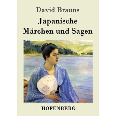 Japanische Märchen und Sagen, Taschenbuch von David Brauns, BoD - Books on Demand, 978-3-8430-4020-4