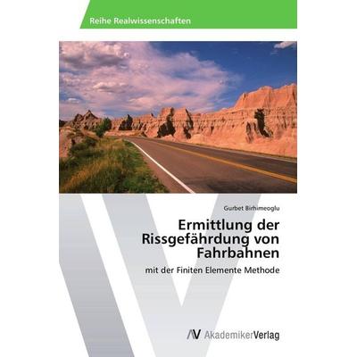 Ermittlung der Rissgefährdung von Fahrbahnen, Taschenbuch von Gurbet Birhimeoglu, AV Akademikerverlag, 978-3-639-72060-0