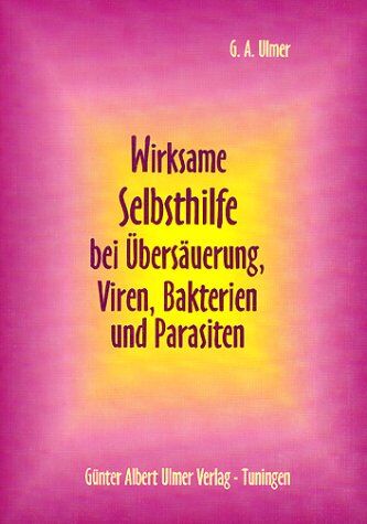 Ulmer, Günter Albert - Wirksame Selbsthilfe bei Übersäuerung, Viren, Bakterien und Parasiten - Preis vom 10.10.2026 11:48:34 h