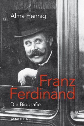 Alma Hannig - Franz Ferdinand: Die Biografie - Preis vom 17.10.2026 19:25:27 h