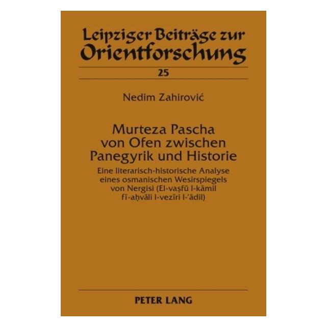 Peter Lang Murteza Pascha von Ofen zwischen Panegyrik und Historie (Deutsch, Nedim Zahirovic) (7909944)