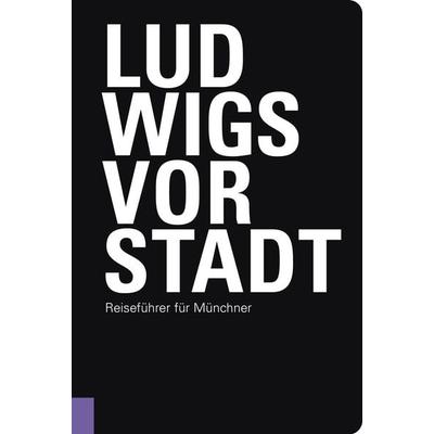 Ludwigsvorstadt, Taschenbuch von Franz Schiermeier,Beate Bidjanbeg, Schiermeier, Franz, 978-3-948974-10-7