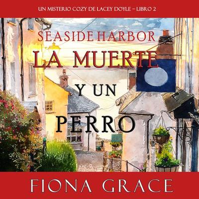 La muerte y un perro (Un misterio cozy de Lacey Doyle – Libro 2) - Fiona Grace, Audio, 9781094315485