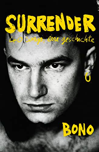 Bono - Surrender: 40 songs, eine geschichte Deutsche Ausgabe. Autobiografie - Preis vom 17.10.2026 19:25:27 h