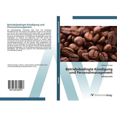 Betriebsbedingte Kündigung und Personalmanagement, Taschenbuch von Andrea Littringer, AV Akademikerverlag, 978-3-639-63049-7