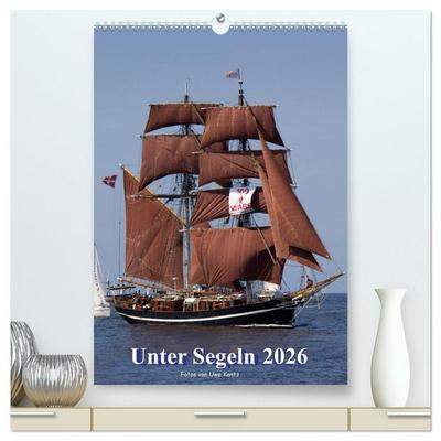 Unter Segeln (hochwertiger Premium Wandkalender 2026 DIN A2 hoch), Kunstdruck in Hochglanz