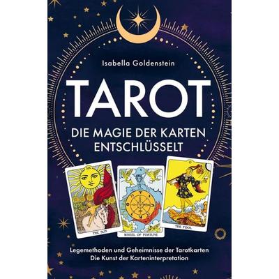 Tarot - Die Magie der Karten entschlüsselt, Taschenbuch von Isabella Goldenstein, Bookmundo, 978-94-037-4656-2