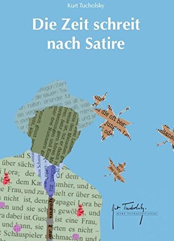 Kurt Tucholsky - Die Zeit schreit nach Satire: Ein Tucholsky-Lesebuch - Preis vom 09.10.2026 07:28:09 h