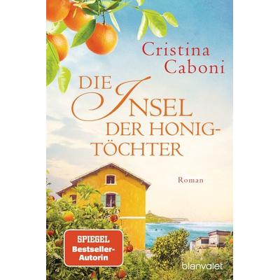 Die Insel der Honigtöchter, Taschenbuch von Cristina Caboni, Blanvalet