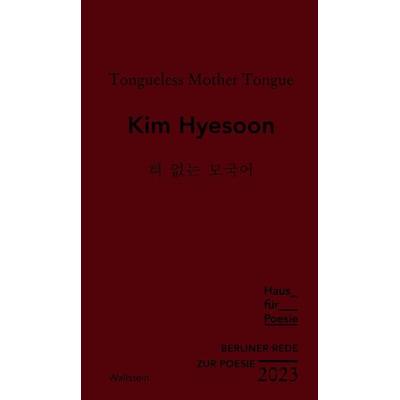 Tongueless Mother Tongue, Gebundene Ausgabe von Kim Hyesoon, Wallstein Erfolgstitel - Belletristik und Sachbuch, 978-3-8353-5397-8