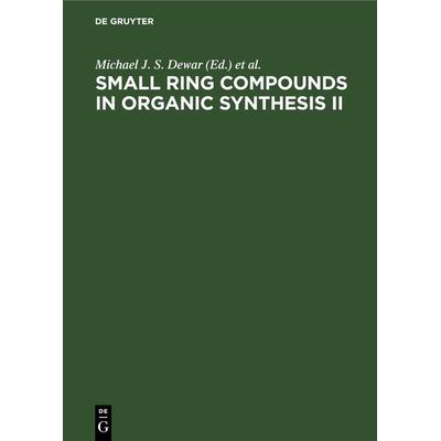 Small Ring Compounds in Organic Synthesis II, Gebundene Ausgabe von , De Gruyter, 978-3-11-262051-9