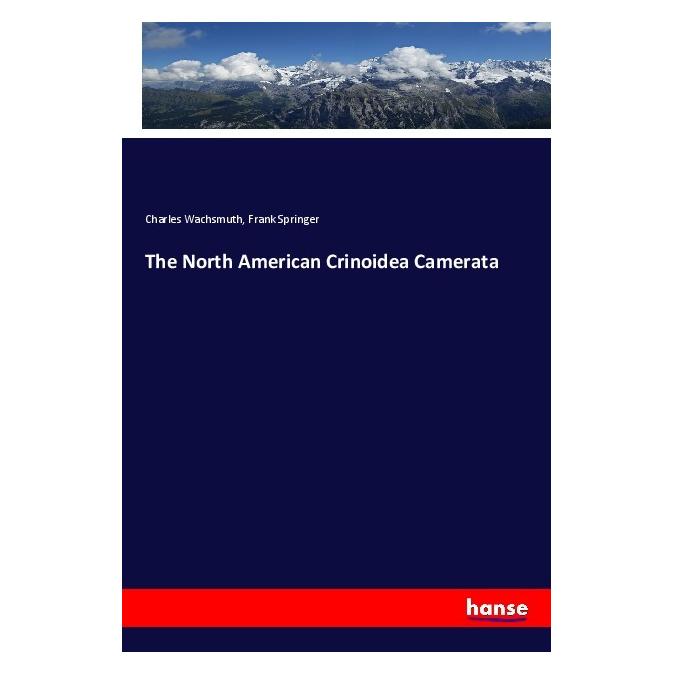 Hansebooks The North American Crinoidea Camerata (Englisch, Softcover, Charles Wachsmuth, Frank Springer) (56019289)