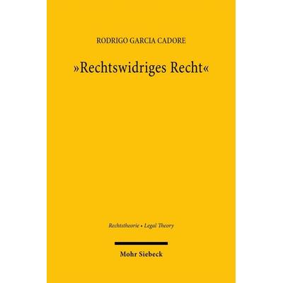 'Rechtswidriges Recht'; Gebundene Ausgabe von Rodrigo Garcia Cadore, Mohr Siebeck, 978-3-16-162067-6