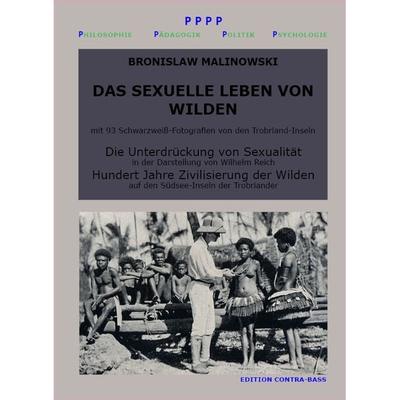 Das sexuelle Leben von Wilden, Taschenbuch von Bronislaw Malinowski, Edition Contra-Bass, 978-3-943446-04-3