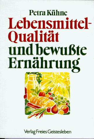 Petra Kühne - Lebensmittel - Qualität und bewußte Ernährung. Ein Ratgeber für die Vollwertküche - Preis vom 15.09.2026 03:21:18 h